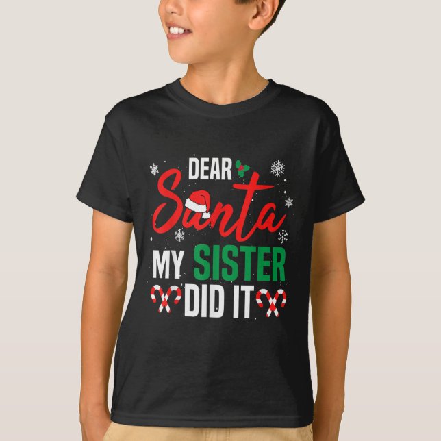 T-shirt Dear Santa My Sister Did It Christmas Naughty Fami (Devant)