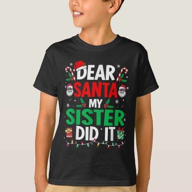 T-shirt Dear Santa My Sister Did It Girls Kids Boys Funny  (Devant)