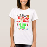 T-shirt Dear Santa My Wife Did It Funny Christmas Pajama G<br><div class="desc">• Dear Santa My Wife Did It husband naughty nice list happy holidays merry party matching family santa claus elf costume pajamas group xmas pun quotes funny cool saying gift idea • This Dear Santa My Wife Did It clothing is perfect for men women adults boys girls teen kids on...</div>
