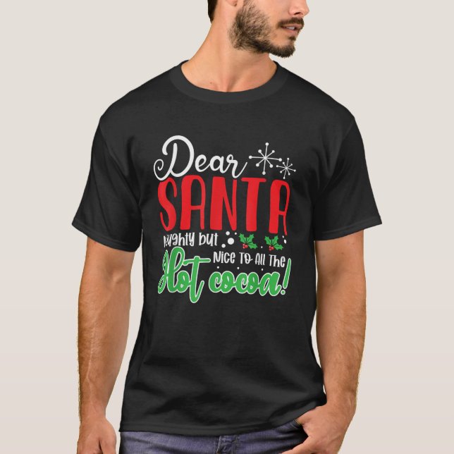 T-shirt Dear Santa Naughty But Nice to All the Hot Cocoa C (Devant)