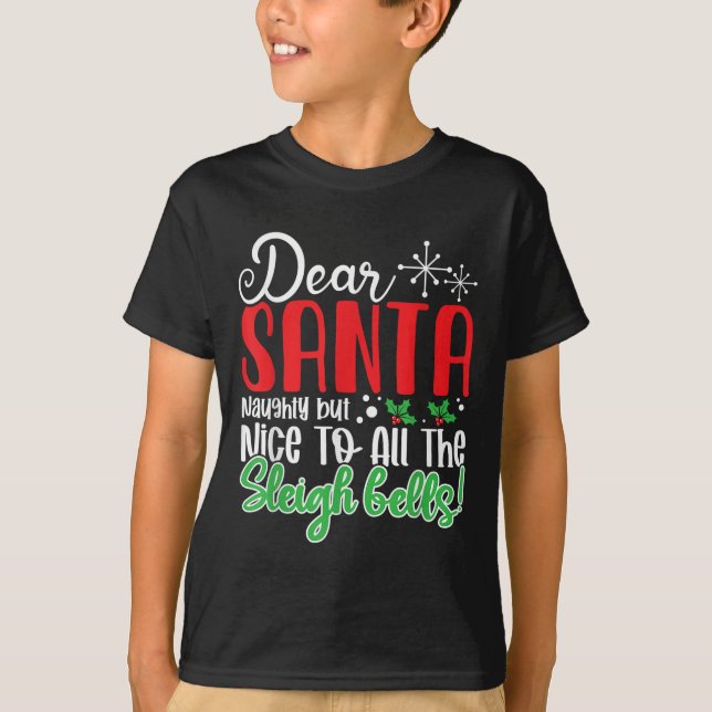 T-shirt Dear Santa Naughty But Nice To All The Sleigh Bell (Devant)