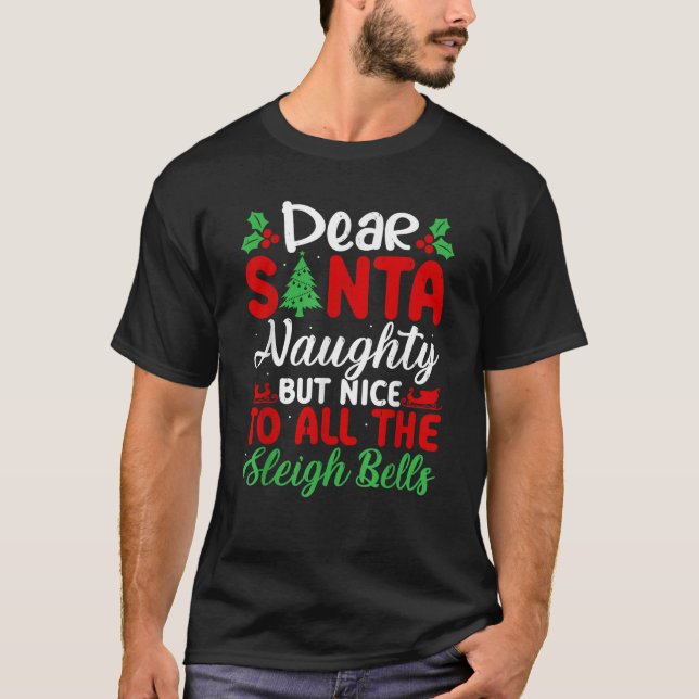 T-shirt Dear Santa Naughty But Nice To All The Sleigh Bell (Devant)