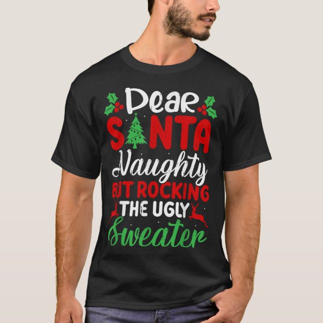 T-shirt Dear Santa Naughty But Rocking Ugly Christmas Swea (Devant)