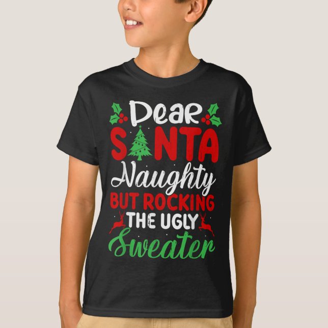 T-shirt Dear Santa Naughty But Rocking Ugly Christmas Swea (Devant)
