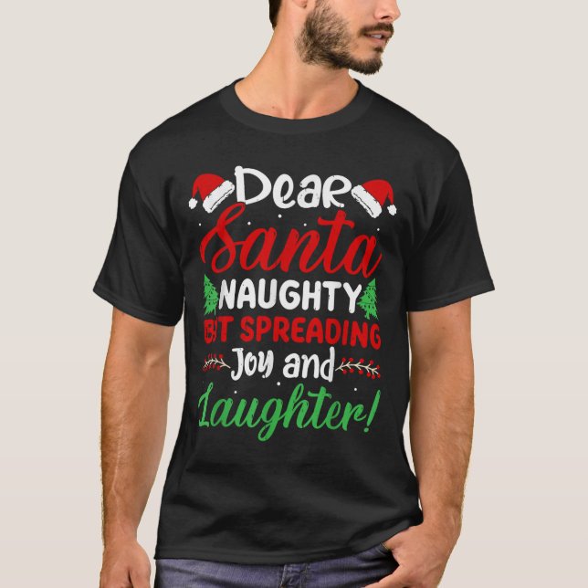 T-shirt Dear Santa Naughty But Spreading Joy And Laughter! (Devant)
