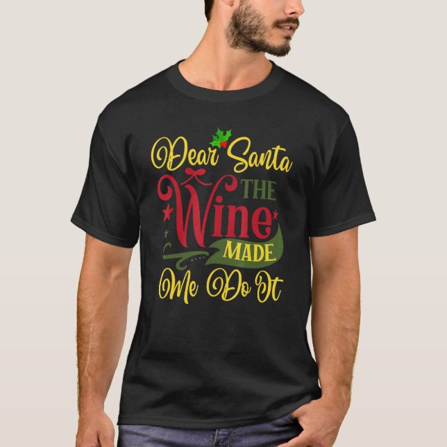 T-shirt Dear Santa The Wine Made Me Do It Christmas Pajama (Devant)