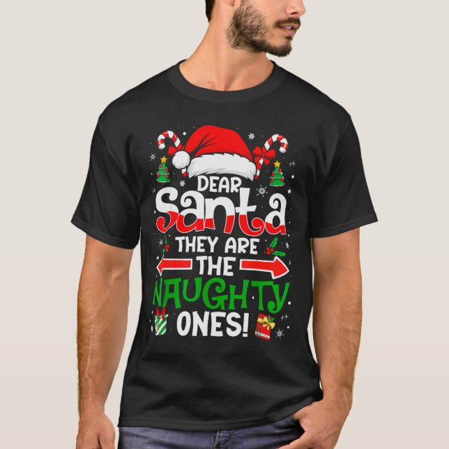 T-shirt Dear Santa They Naughty Ones Christmas Xmas Men Wo (Devant)