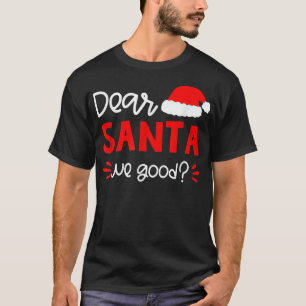 T-shirt Dear Santa We Good Santa Hat Family Matching Chris