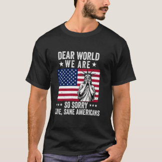 T-shirt Dear World We're So Sorry love sane americans