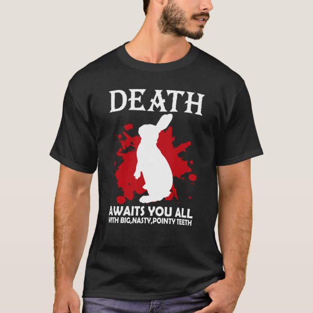 T-shirt Death Awaits You All With Big Nasty Pointy Teeth R (Devant)
