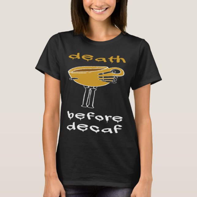 T-shirt Death Before Decaf Coffee Addict (Devant)