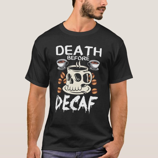 T-shirt Death Before Decaf Dead Skull Coffee Costume (Devant)
