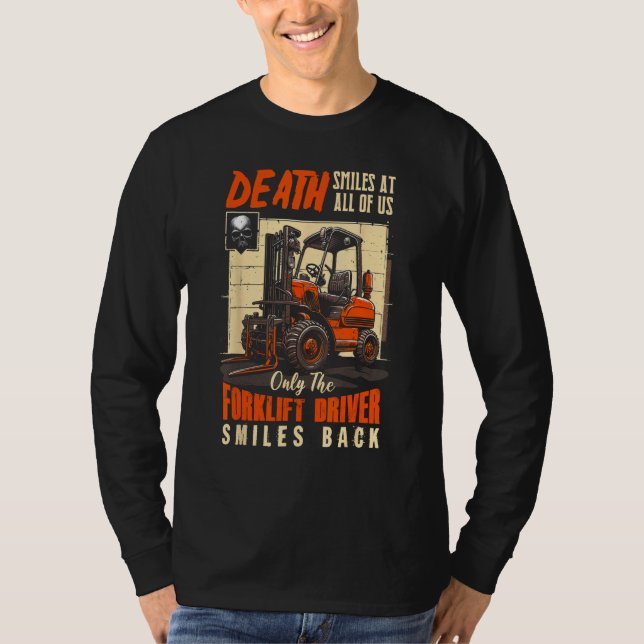 T-shirt Death Smiles At All Of Us The Forklift Driver Smil (Devant)