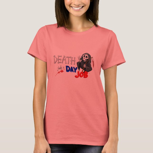 T-shirt Death Trouve un emploi de jour Caricature original (Devant)
