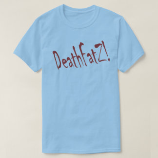 T-shirt DeathFatZ !