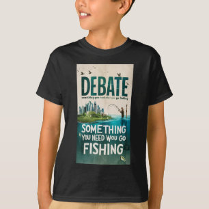 T-shirt Débattre de quelque chose que vous devez prendre l
