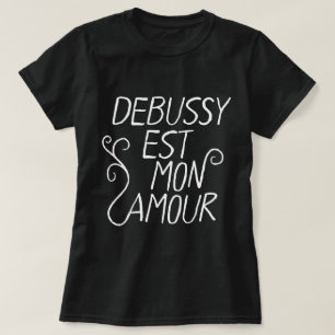 T-shirt Debussy est mon amour compositeur favori texte bla