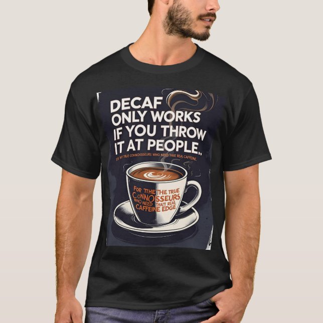 T-shirt Decaf Ne Fonctionne Que Si Vous Le Jetez Aux Gens  (Devant)