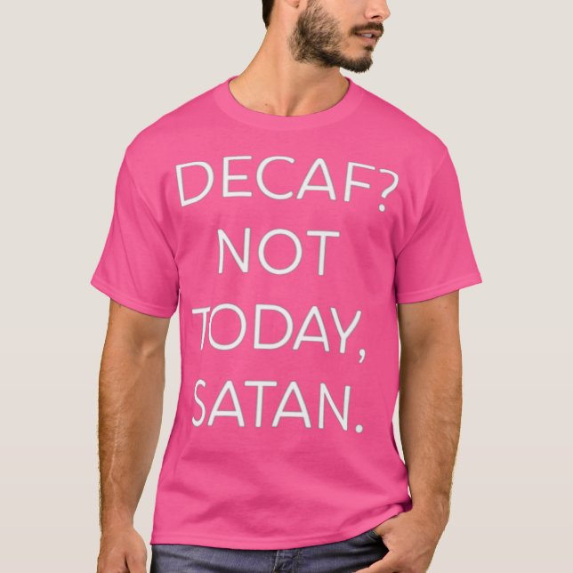 T-shirt Decaf Pas Aujourd'Hui Satan Funny Premium (Devant)