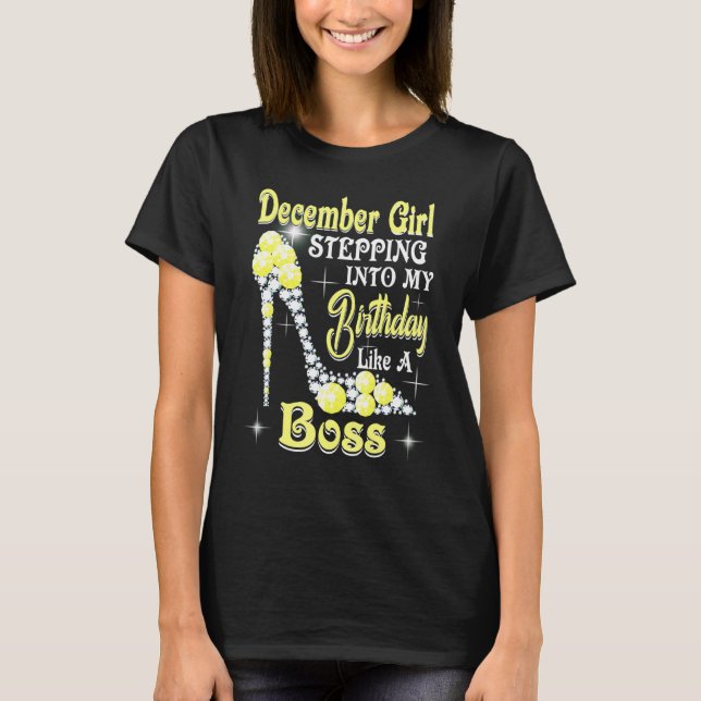 T-shirt December Girl Stepping Into My Birthday Like A Bos (Devant)