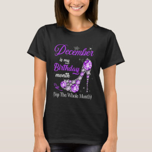 T-shirt December Is My Birthday Month High Heels Yep The W