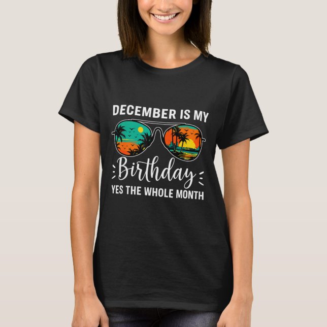 T-shirt December Is My Birthday Yes The Whole Month Birthd (Devant)