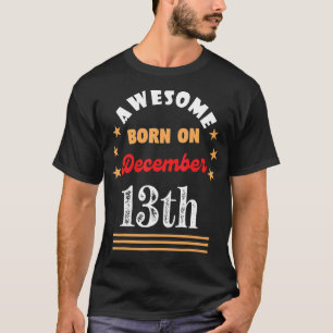 T-shirt Décembre 13 Anniversaire Awesome né le 13 Décembre