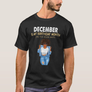 T-shirt Décembre Est Mon Anniversaire Mois Oui Tout Le Moi