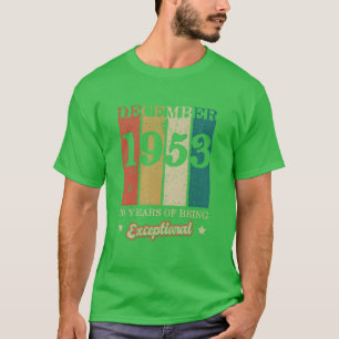 T-shirt Décembre Fabriqué En 53 70 Ans D'être Exceptionnel