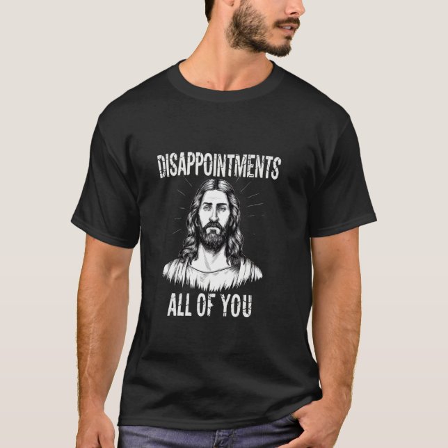 T-shirt Déceptions Vous tous Christian Funny Sarcast (Devant)