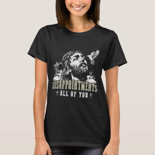 T-shirt Déceptions Vous Tous Jésus Christianisme Religio