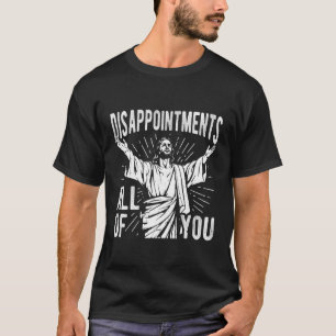 T-shirt DÉCEPTIONS VOUS TOUS Jésus Humour