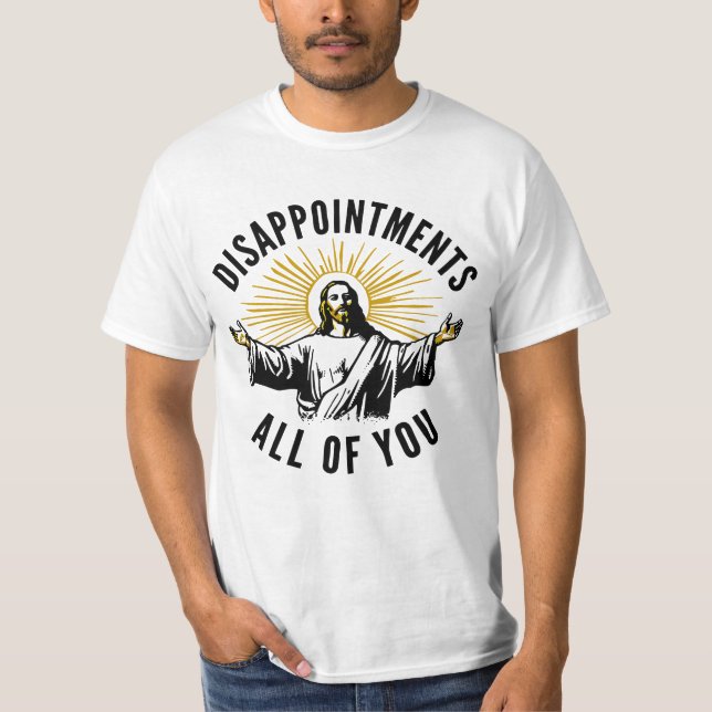 T-shirt Déceptions Vous Tous Jésus Meme (Devant)