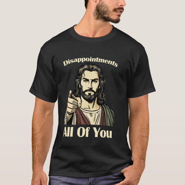 T-shirt Déceptions Vous Tous Jésus Tee Chat Sarcastique (Devant)