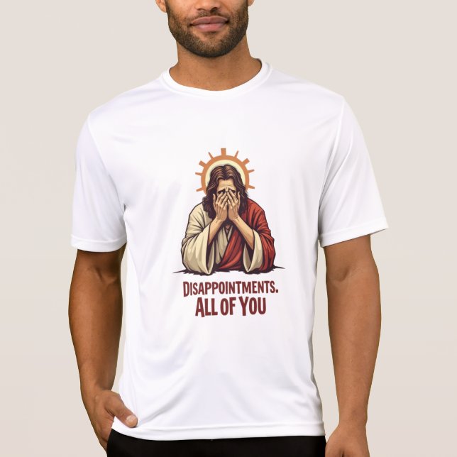 T-shirt Déceptions Vous Toutes - Drôle Jésus Facepalm (Devant)