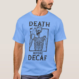 T-shirt Décès avant décaf