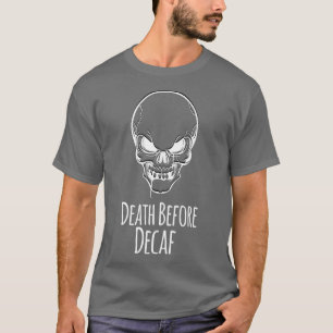 T-shirt Décès Avant Décaf Amateurs De Caféine Ide Cadeau C