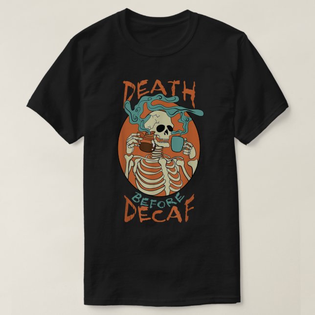 T-shirt Décès Avant Décaf Skeleton Coffee Addict (Design devant)