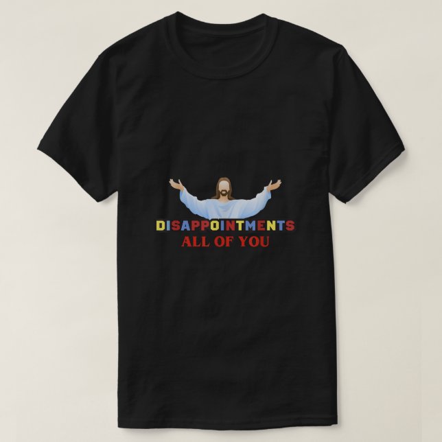 T-shirt Décevez tous Jésus Humour sarcastique (Design devant)
