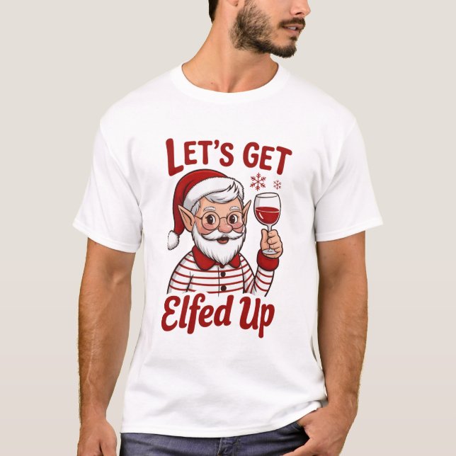 T-shirt Déchaînons-nous avec les Elfes Snarky Noël Vin Elf (Devant)