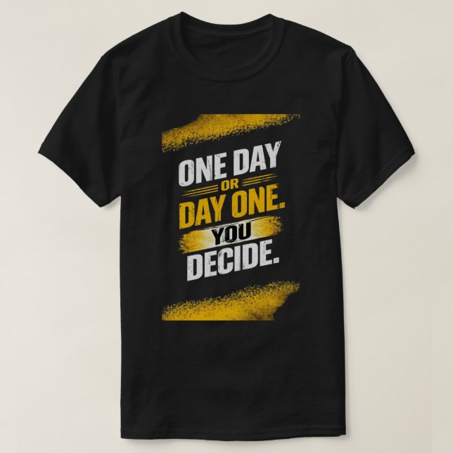 T-shirt Décider dès le premier jour  (Design devant)