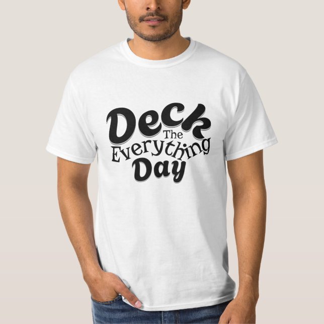 T-shirt Deck the Everything Day – Funny Holiday Vibes Tee (Devant)