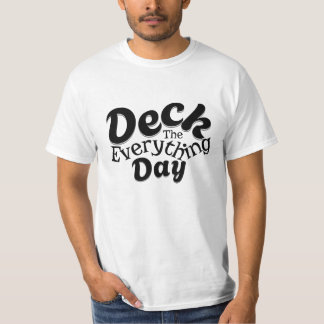 T-shirt Deck the Everything Day – Tee-shirt dressage pour