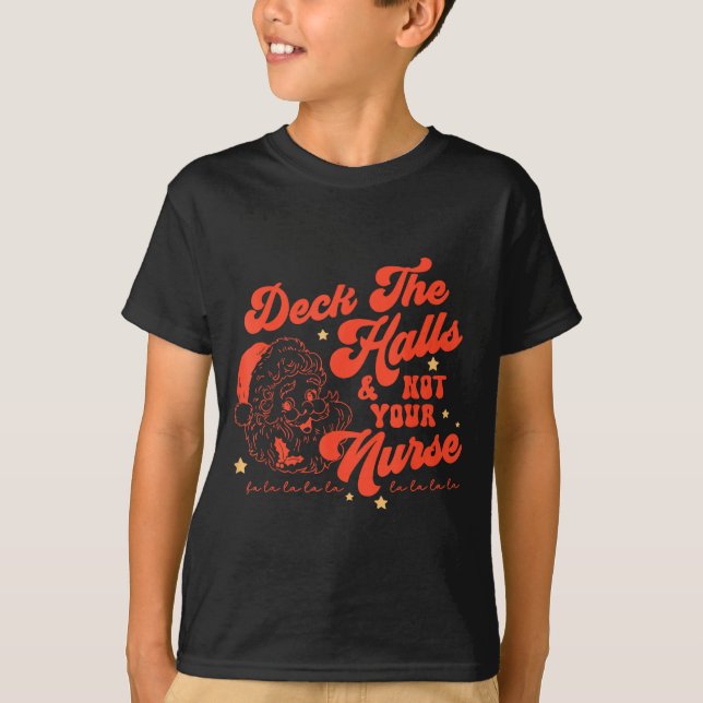 T-shirt Deck The Halls And Not Your Nurse Funny Christmas  (Devant)
