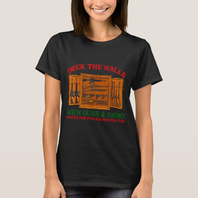 T-shirt Deck The Halls With Guns &amp; Ammo Funny Christma (Devant)