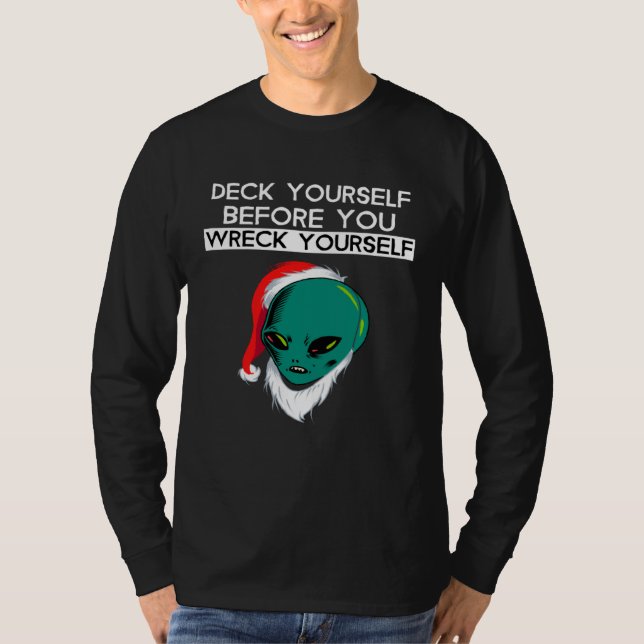 T-shirt Deck Yourself Before You Wreck Yourself Alien Sant (Devant)