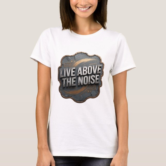 T-shirt Déclaration Argent VIVRE AU-DESSUS DU BRUIT (Devant)