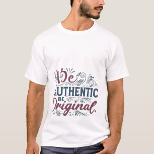 T-shirt : Déclaration de l'âme : Soyez Authentique, Soyez
