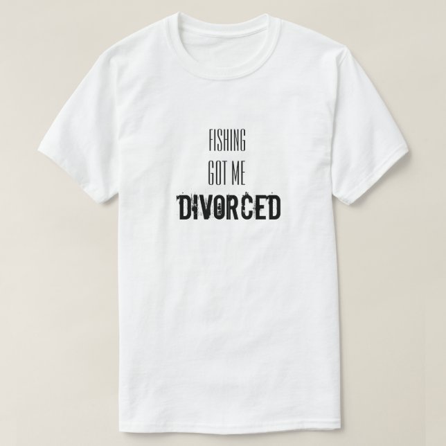 T-shirt Déclaration drôle avec la pêche m'a fait divorcer (Design devant)