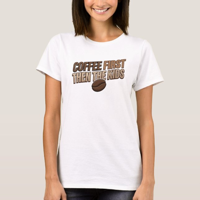 T-shirt Déclaration EXPRESSIVE CAFÉ D'ABORD PUIS LES ENFAN (Devant)